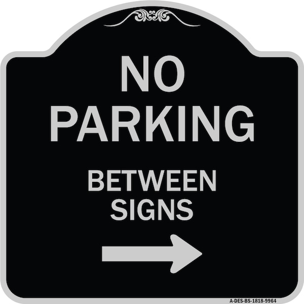 Designer Series-No Parking Between Signs 2 Black & Silver Heavy-Gauge Alum, 18" x 18", BS-1818-9964